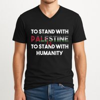 To Stand With Palestine Is To Stand With Humanity V-Neck T-Shirt