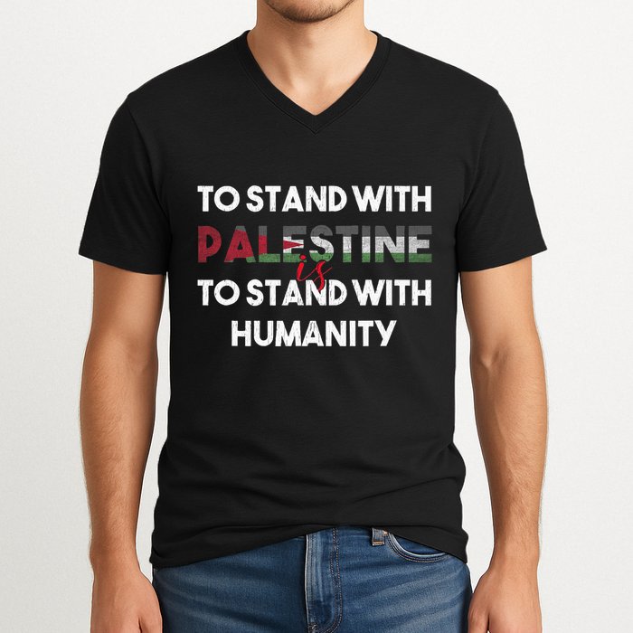 To Stand With Palestine Is To Stand With Humanity V-Neck T-Shirt