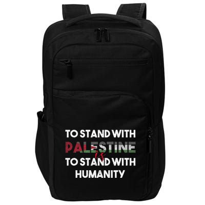 To Stand With Palestine Is To Stand With Humanity Impact Tech Backpack