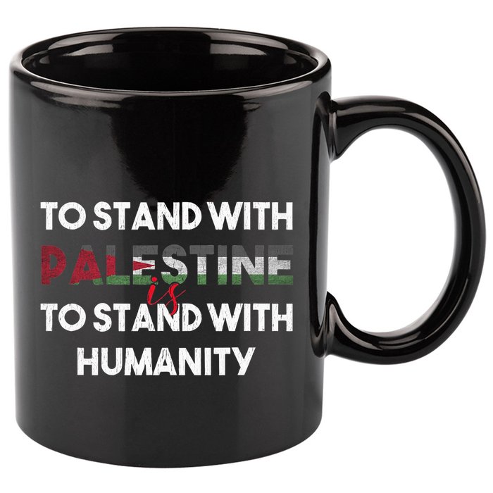 To Stand With Palestine Is To Stand With Humanity 11oz C Handle Ceramic Mug
