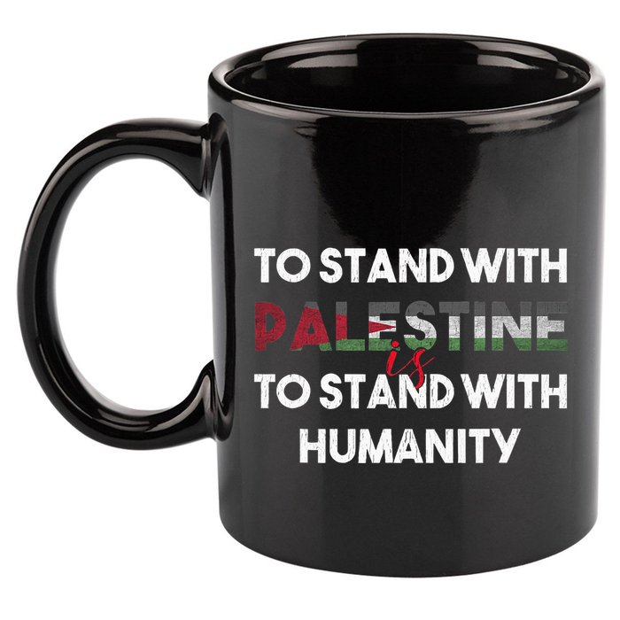 To Stand With Palestine Is To Stand With Humanity 11oz C Handle Ceramic Mug