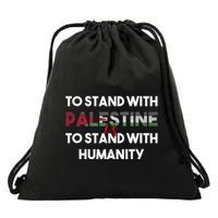 To Stand With Palestine Is To Stand With Humanity Drawstring Bag