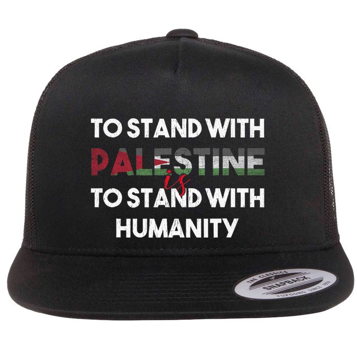 To Stand With Palestine Is To Stand With Humanity Flatbill Hat