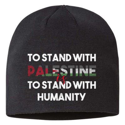To Stand With Palestine Is To Stand With Humanity Sustainable Beanie