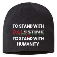 To Stand With Palestine Is To Stand With Humanity Sustainable Beanie