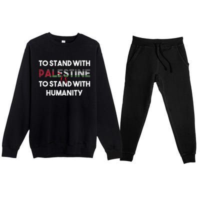 To Stand With Palestine Is To Stand With Humanity Premium Crewneck Sweatsuit Set