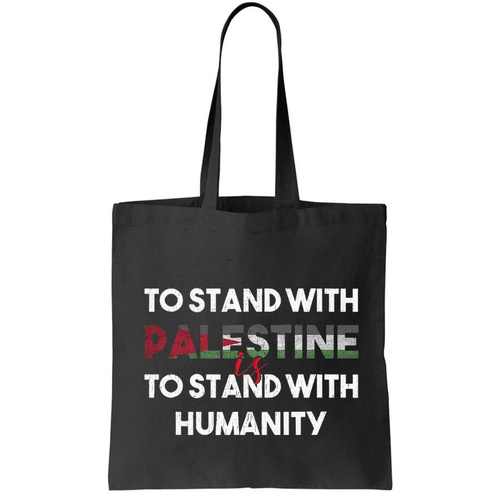 To Stand With Palestine Is To Stand With Humanity Bag