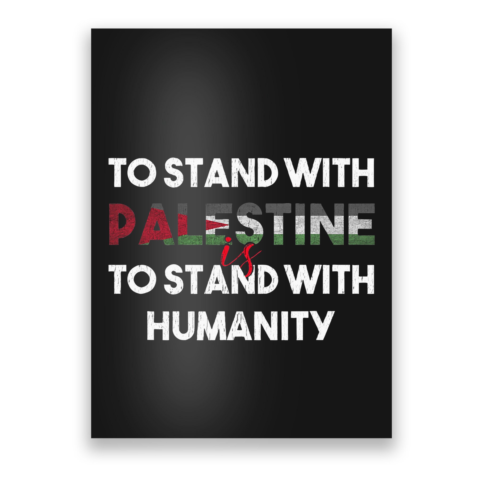 To Stand With Palestine Is To Stand With Humanity Poster