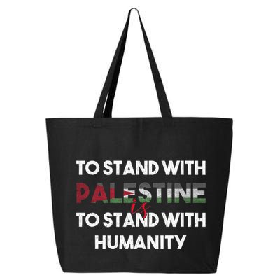 To Stand With Palestine Is To Stand With Humanity 25L Jumbo Tote