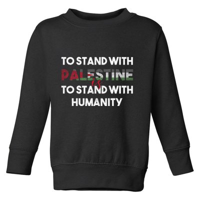To Stand With Palestine Is To Stand With Humanity Toddler Sweatshirt