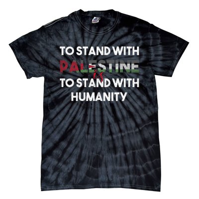 To Stand With Palestine Is To Stand With Humanity Tie-Dye T-Shirt