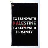 To Stand With Palestine Is To Stand With Humanity Golf Towel