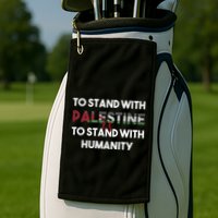 To Stand With Palestine Is To Stand With Humanity Golf Towel