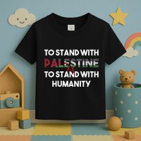 To Stand With Palestine Is To Stand With Humanity Toddler T-Shirt