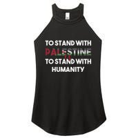 To Stand With Palestine Is To Stand With Humanity Women's Perfect Tri Rocker Tank