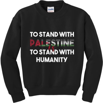 To Stand With Palestine Is To Stand With Humanity Kids Sweatshirt