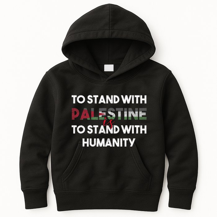 To Stand With Palestine Is To Stand With Humanity Kids Hoodie