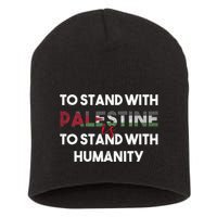 To Stand With Palestine Is To Stand With Humanity Short Acrylic Beanie