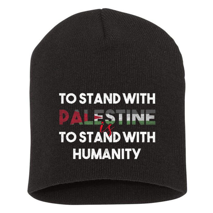 To Stand With Palestine Is To Stand With Humanity Short Acrylic Beanie