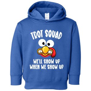 Trot Squad WeLl Show Up When We Show Up Running Team Joke Gift Toddler Hoodie