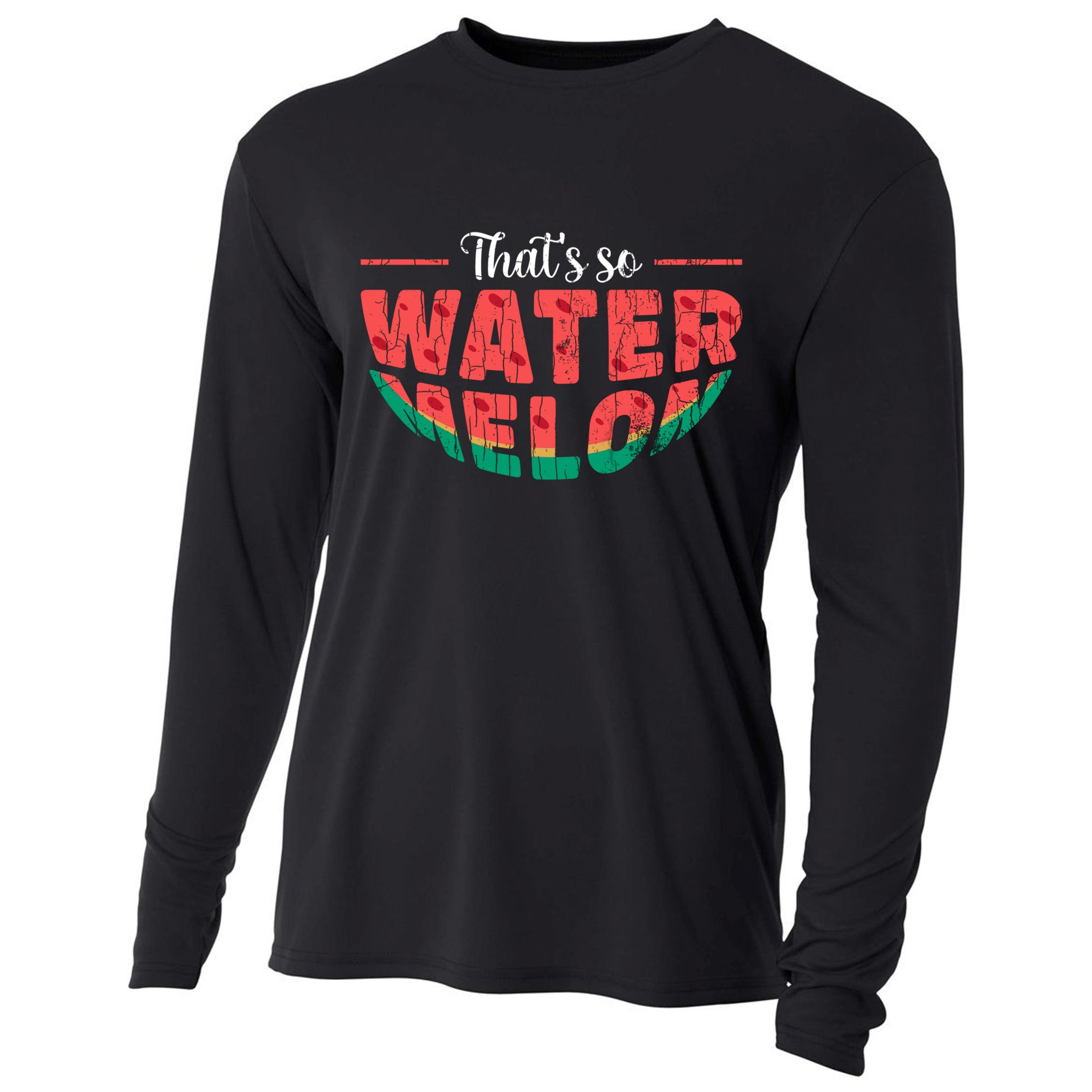 That's So Watermelon Funny Summer Fruit Lover Graphic Gift Cooling Performance Long Sleeve Crew