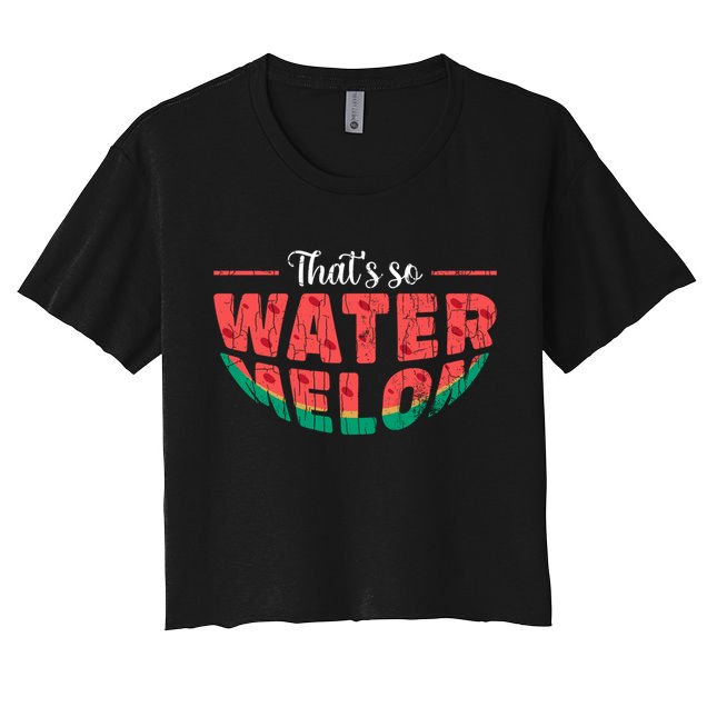 That's So Watermelon Funny Summer Fruit Lover Graphic Gift Crop Top