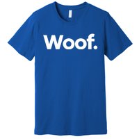 That Says Woof Gift Premium T-Shirt