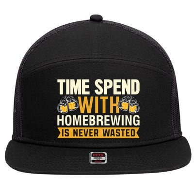 Time Spend With Homebrewing Is Never Wasted Alcoholic Gift 7 Panel Mesh Trucker Snapback Hat