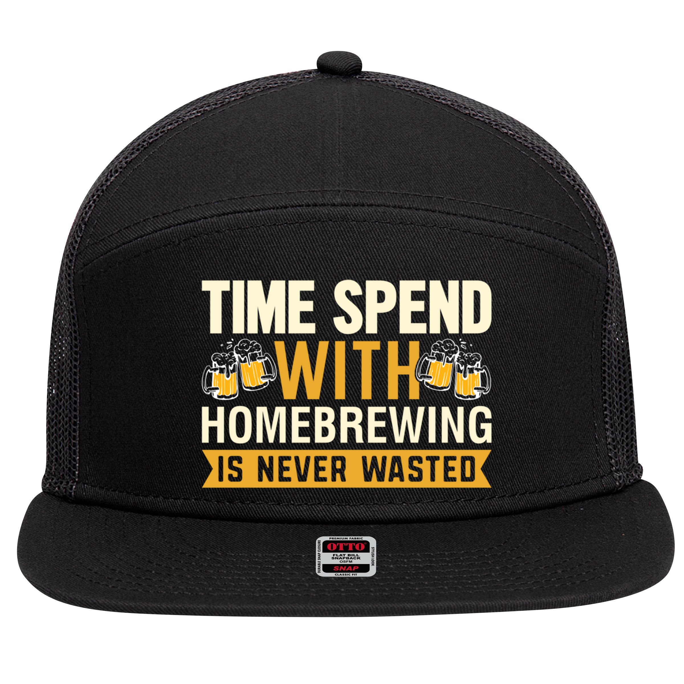 Time Spend With Homebrewing Is Never Wasted Alcoholic Gift 7 Panel Mesh Trucker Snapback Hat