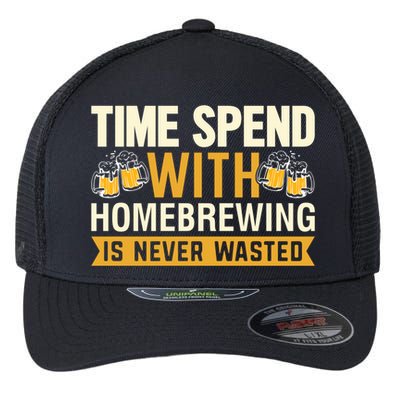 Time Spend With Homebrewing Is Never Wasted Alcoholic Gift Flexfit Unipanel Trucker Cap