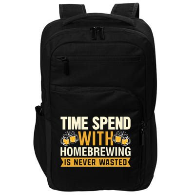 Time Spend With Homebrewing Is Never Wasted Alcoholic Gift Impact Tech Backpack
