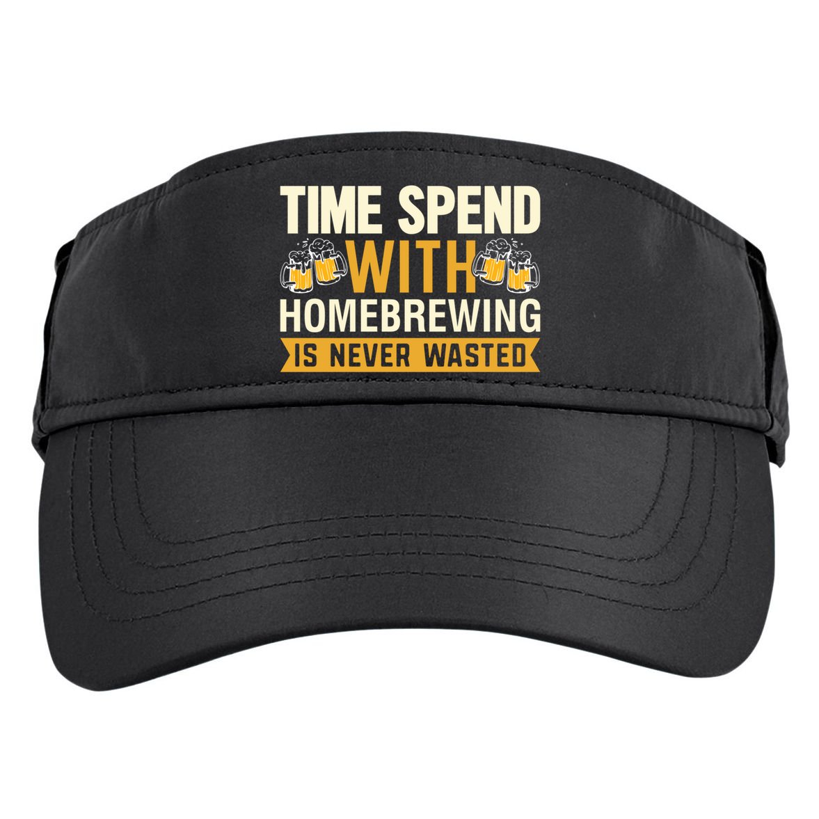 Time Spend With Homebrewing Is Never Wasted Alcoholic Gift Adult Drive Performance Visor