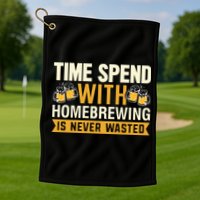 Time Spend With Homebrewing Is Never Wasted Alcoholic Gift Golf Towel