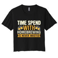 Time Spend With Homebrewing Is Never Wasted Alcoholic Gift Women's Crop Top Tee
