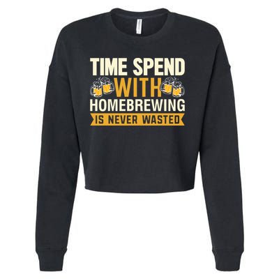 Time Spend With Homebrewing Is Never Wasted Alcoholic Gift Cropped Pullover Crew
