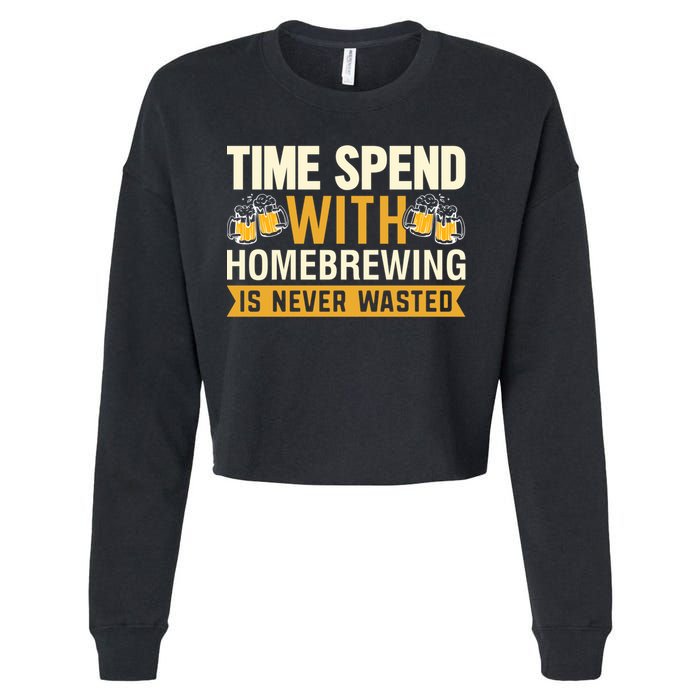 Time Spend With Homebrewing Is Never Wasted Alcoholic Gift Cropped Pullover Crew