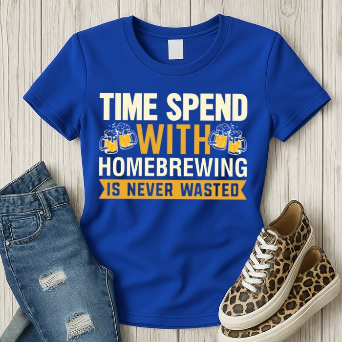 Time Spend With Homebrewing Is Never Wasted Alcoholic Gift Womens T-Shirt