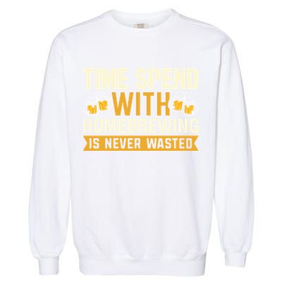 Time Spend With Homebrewing Is Never Wasted Alcoholic Gift Garment-Dyed Sweatshirt