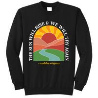 The Sun Will Rise And We Will Try Again Mental Health Sweatshirt