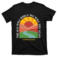 The Sun Will Rise And We Will Try Again Mental Health T-Shirt