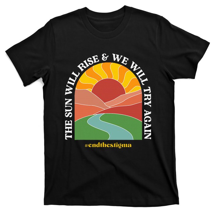 The Sun Will Rise And We Will Try Again Mental Health T-Shirt