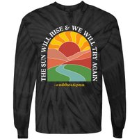 The Sun Will Rise And We Will Try Again Mental Health Tie-Dye Long Sleeve Shirt