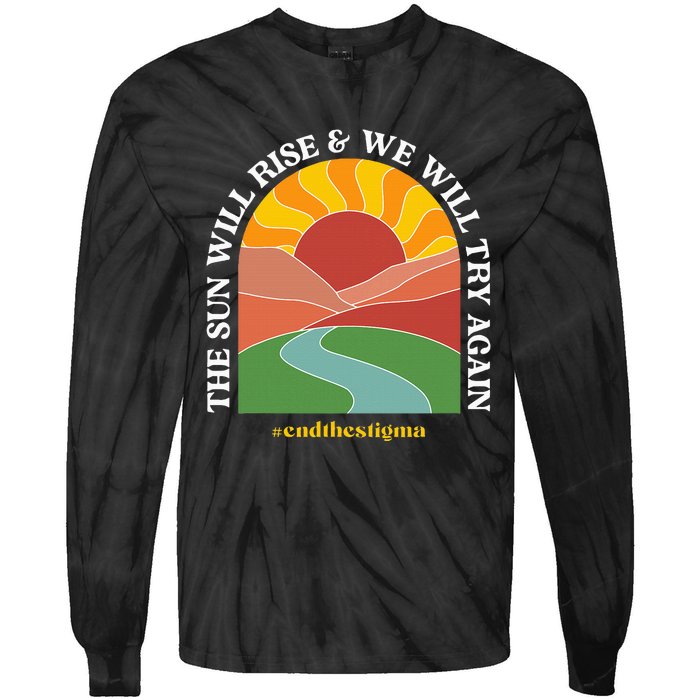 The Sun Will Rise And We Will Try Again Mental Health Tie-Dye Long Sleeve Shirt