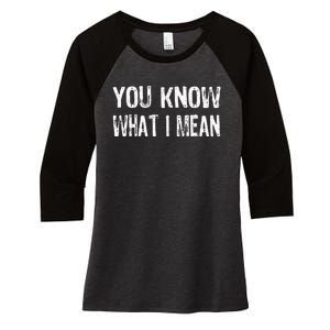 That Says You Know What I Mean Women's Tri-Blend 3/4-Sleeve Raglan Shirt