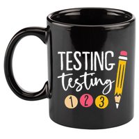 Testing Testing 123 Cute Test Day 11oz C Handle Ceramic Mug