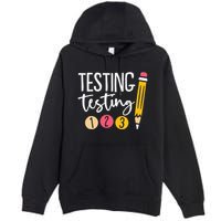Testing Testing 123 Cute Test Day Premium Pullover Hoodie