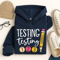 Testing Testing 123 Cute Test Day Hoodie