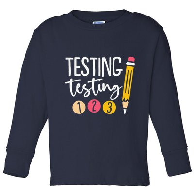 Testing Testing 123 Cute Test Day Toddler Long Sleeve Shirt