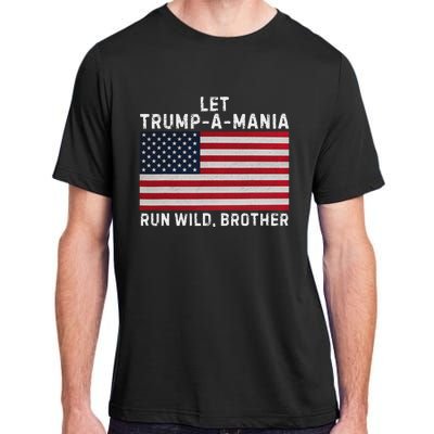 Trumpamania Trump 2024 Let Trump A Mania Run Wild Brother Adult ChromaSoft Performance T-Shirt