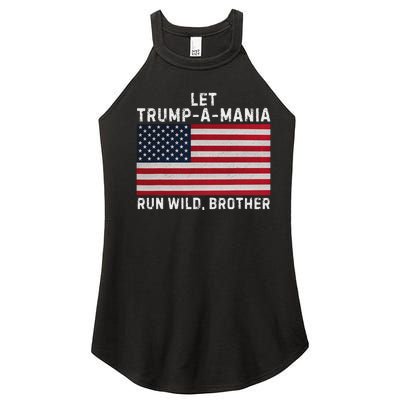 Trumpamania Trump 2024 Let Trump A Mania Run Wild Brother Women’s Perfect Tri Rocker Tank